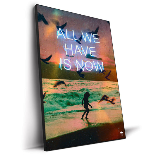 All We Have Is Now